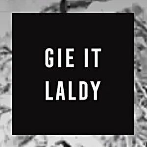 Gie It Laldy