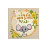 The Day You Were Born In March