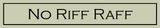 No Riff Raff Sign