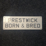 Prestwick Born & Bred Sign